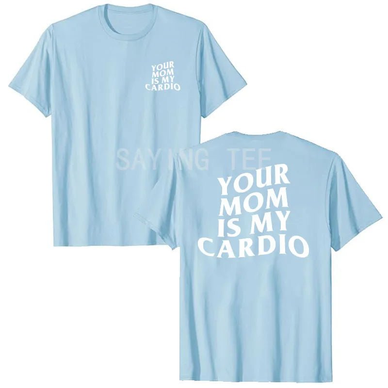 Maglietta 'Your Mom is My Cardio': Fitness con Ironia! - GYM Ratting