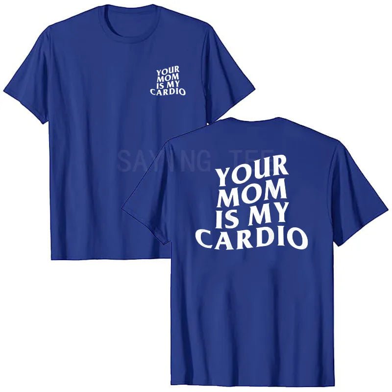 Maglietta 'Your Mom is My Cardio': Fitness con Ironia! - GYM Ratting